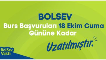 Bolsev burs başvuru süresini uzattı