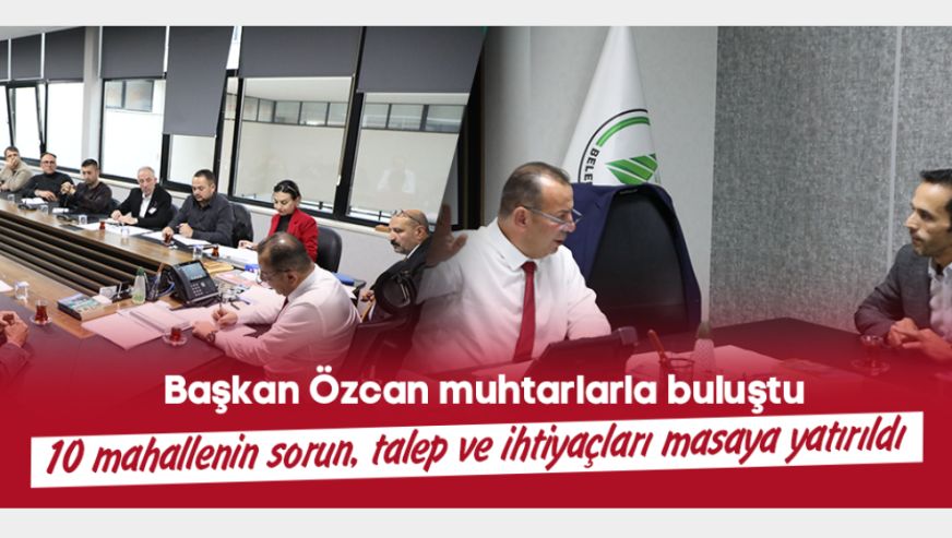 Başkan Özcan muhtarlarla buluştu