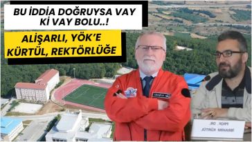 Alişarlı Rektör olarak Kürtül'ü mü istiyor?